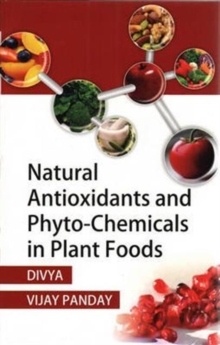 Natural Antioxidants & Phyto-Chemicals in Plant Foods, Hardback Book Natural Antioxidants & Phyto-Chemicals in Plant Foods, Hardback Book