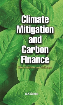 Climate Mitigation and Carbon Finance : Global Initiatives &  Challenges