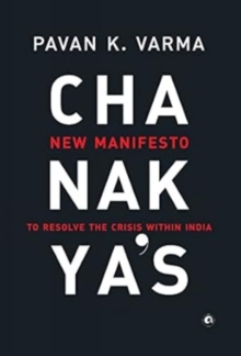 Chanakya's : New Manifesto to Resolve the Crisis within India