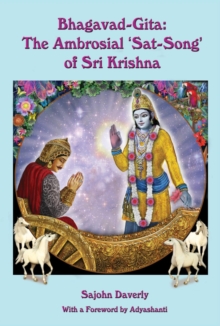 Bhagavad-Gita: The Ambrosial 'Sat-Song' Of Sri Krishna