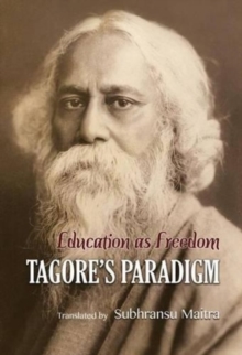 Education as Freedom : Tagore's Paradigm, Hardback Book Education as Freedom : Tagore's Paradigm, Hardback Book