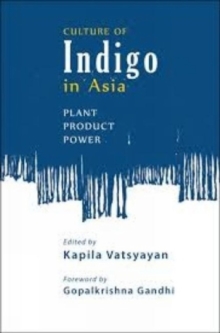 Culture Of Indigo : Plant, Product, Power, Paperback Book Culture Of Indigo : Plant, Product, Power, Paperback Book