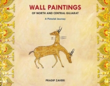 Wall Paintings Of North And Central Gujarat : A Pictorial Journey, Hardback Book Wall Paintings Of North And Central Gujarat : A Pictorial Journey, Hardback Book