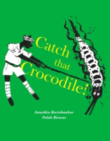 Catch that Crocodile - PB, Hardback Book Catch that Crocodile - PB, Hardback Book