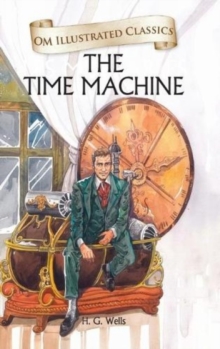 Om Illustrated Classics the Time Machine, Hardback Book Om Illustrated Classics the Time Machine, Hardback Book