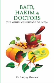 Baid, Hakim & Doctors : The Medicine Heritage of India