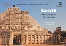 Sanchi : Where Tigers Fly and Lions Have Horns, Paperback / softback Book Sanchi : Where Tigers Fly and Lions Have Horns, Paperback / softback Book