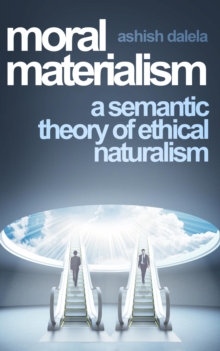 Moral Materialism: A Semantic Theory of Ethical Naturalism