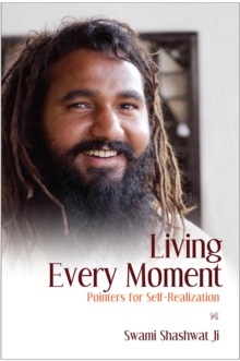 Living Every Moment : Pointers for Self-Realization