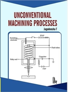 Unconventional Machining Processes, Paperback / softback Book Unconventional Machining Processes, Paperback / softback Book