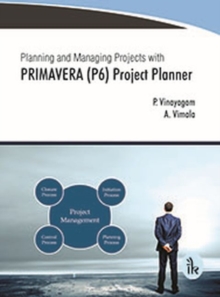 Planning and Managing Projects with PRIMAVERA (P6) Project Planner, Paperback / softback Book Planning and Managing Projects with PRIMAVERA (P6) Project Planner, Paperback / softback Book