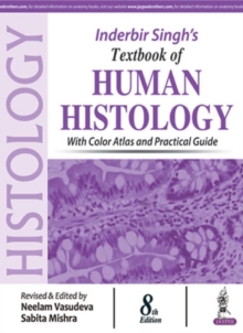 Inderbir Singh's Textbook of Human Histology : with Color Atlas and Practical Guide, Paperback / softback Book Inderbir Singh's Textbook of Human Histology : with Color Atlas and Practical Guide, Paperback / softback Book