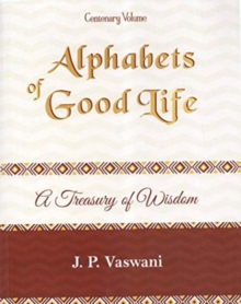 Alphabets of Good Life : A Treasury Of Wisdom