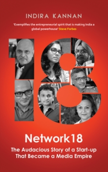 Network 18 : The Audacious Story of a Start-up That Became a Media Empire