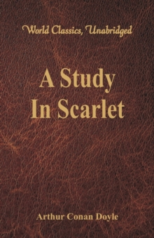 A Study In Scarlet : (World Classics, Unabridged)