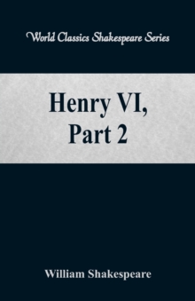 Henry VI, Part 2 : (World Classics Shakespeare Series), Paperback / softback Book Henry VI, Part 2 : (World Classics Shakespeare Series), Paperback / softback Book