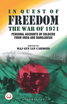 In Quest of Freedom : The War of 1971 - Personal Accounts by Soldiers from India and Bangladesh