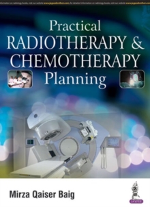 Practical Radiotherapy & Chemotherapy Planning, Paperback / softback Book Practical Radiotherapy & Chemotherapy Planning, Paperback / softback Book