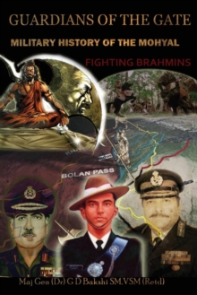 Guardian of the Gate : A Military History of the Mohyals Fighting Brahmins