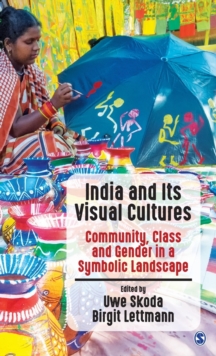 India and Its Visual Cultures : Community, Class and Gender in a Symbolic Landscape, Hardback Book India and Its Visual Cultures : Community, Class and Gender in a Symbolic Landscape, Hardback Book