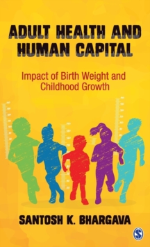Adult Health and Human Capital : Impact of Birth Weight and Childhood Growth, Hardback Book Adult Health and Human Capital : Impact of Birth Weight and Childhood Growth, Hardback Book