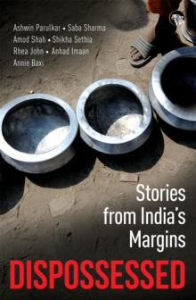 Dispossessed : Stories from India's Margins