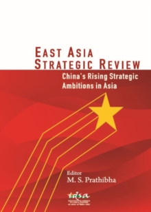 East Asia Strategic Review : China's Rising Strategic Ambitions in Asia