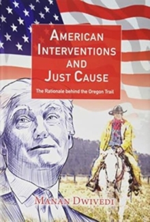 American Interventions and Just Cause : The Rationale behind the Oregon Trail