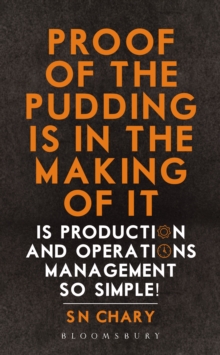 Proof of The Pudding Is In The Making Of It : Is Production and Operations Management So Simple!