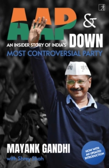 AAP and Down : The Rise and Fall of the Aam Aadmi Party