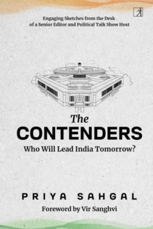 The Contenders : Who Will Lead India Tomorrow?