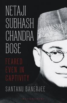 Netaji Subhash Chandra Bose : Feared Even in Captivity