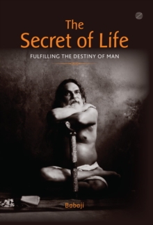 Secret of Life : Fulfilling The Destiny of Man