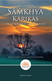 Essence Of Samkhya Karikas: The Foundation Of Yoga Philosophy