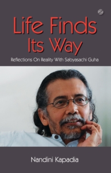 Life Finds Its Way: Reflections On Reality With Sabyasachi Guha