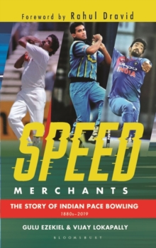 Speed Merchants : The Story of Indian Pace Bowling 1886 to 2019