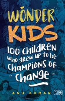 Wonderkids : 100 Children Who grew Up to Be Champions of Change