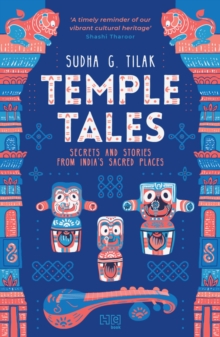 Temple Tales : Secrets and Stories from India's Sacred Places