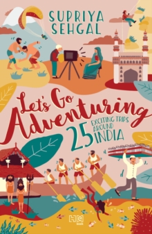 Let s Go Adventuring : 25 Exciting Trips around India