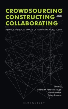 Crowdsourcing, Constructing and Collaborating : Methods and Social Impacts of Mapping the World Today