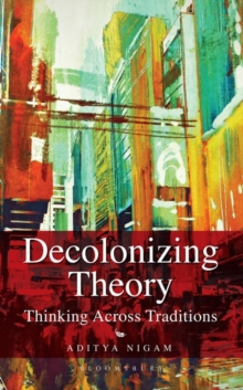 Decolonizing Theory : Thinking across Traditions