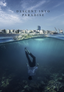 Descent into Paradise : A Journalist's Memoir of the Untold Maldives