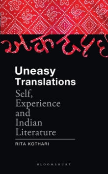 Uneasy Translations : Self, Experience and Indian Literature