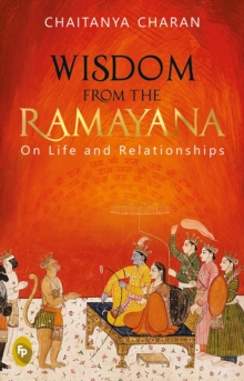 Wisdom From The Ramayana: On Life and Relationships