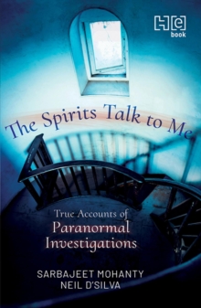 The Spirits Talk to Me : True Accounts of Paranormal Investigations