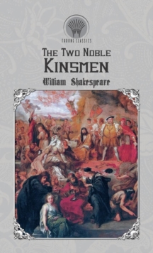 The Two Noble Kinsmen, Hardback Book The Two Noble Kinsmen, Hardback Book