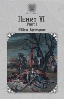 Henry VI, Part 1, Paperback / softback Book Henry VI, Part 1, Paperback / softback Book