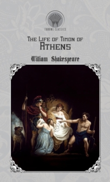 The Life of Timon of Athens, Hardback Book The Life of Timon of Athens, Hardback Book