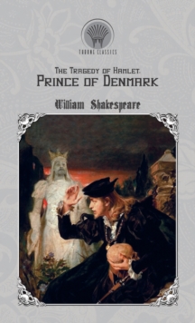 The Tragedy of Hamlet, Prince of Denmark, Hardback Book The Tragedy of Hamlet, Prince of Denmark, Hardback Book