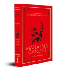 The Story of My Experiments with Truth Mahatma Gandhi : An Autobiography